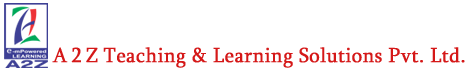  A 2 Z Teaching and Learning Solutions Pvt Ltd