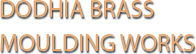 Dodhia brass Moulding Works